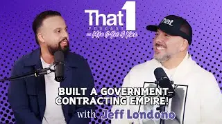 How Jeff Londono Built a Government Contracting Empire! | That1 Podcast