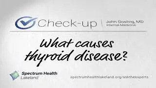 Check-up: What causes thyroid disease? (John Gosling, MD)