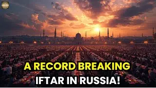 The World&rsquo;s Biggest Iftar Takes Place in Russia