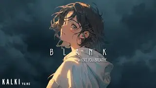 BLANK - Where You Breathe (Official Music) || KALKI vains || Chill Trap