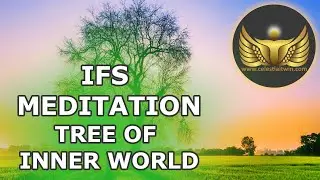 IFS Self Leadership Meditation For Self: Tree of Our Inner World
