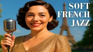 Beautiful French Jazz – Romantic Dinner Ambience & Vintage Parisian Vibes
