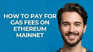How to Pay for Gas Fees on Ethereum Mainnet - GUIDE!