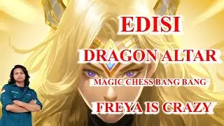 MAGIC CHESS BANG BANG INDONESIA - FREYA IS CRAZY EDISI DRAGON ALTAR