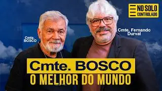 O MELHOR DO MUNDO - CMTE BOSCO | NO SOLO CONTROLADO - PODCAST EP 03