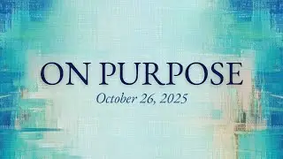 On Purpose | Journeying Together