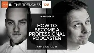 ITT 128: How to Become a Professional Podcaster with David Ralph
