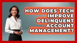 How Does Tech Improve Delinquent Account Management? - Mastering Property Management