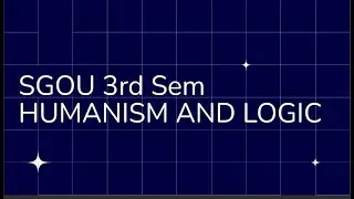 SGOU 3rd sem BA Humanism and Logic block 2,unit 1