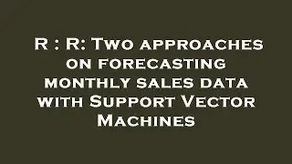 R : R: Two approaches on forecasting monthly sales data with Support Vector Machines