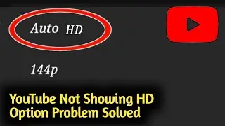 Fix YouTube Not Showing HD Option Problem Solved