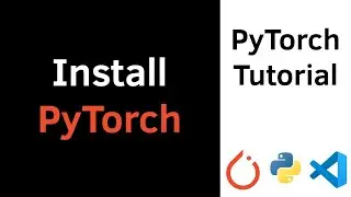 PyTorch Installation & VSCode setup | PyTorch Tutorial for Beginners 2023