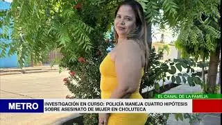 INVESTIGACIÓN EN CURSO POLICÍA MANEJA CUATRO HIPÓTESIS SOBRE ASESINATO DE MUJER EN CHOLUTECA