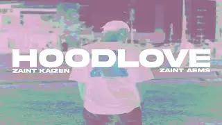 HOOD LOVE - ZAINT Kaizen & ZAINT Aems (Official Visualizer)