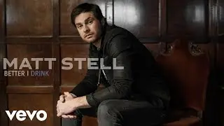 Matt Stell - Better I Drink (Audio)