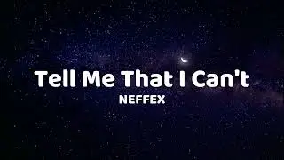 Tell Me That I Can't - NEFFEX (Lyrics)