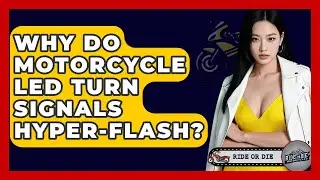 Why Do Motorcycle LED Turn Signals Hyper-flash? - Ride or Die Motorcycles