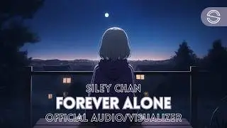 Siley Chan - Forever Alone (Official Music Video)