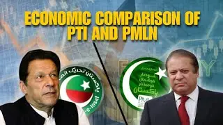 Economic Comparison Of PTI and PMLN | PTI VS PMLN