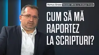 05 | Cum ar trebui să ne raportăm la Sfintele Scripturi? | &Icirc;ntrebări dificile