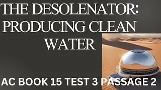 THE DESOLENATOR : PRODUCING CLEAN WATER | AC BOOK 15 TEST 3 PASSAGE 2 | IELTS READING