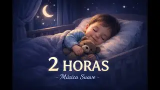 🌙 Duerme, mi amor | Música suave para dormir bebés · 2 HORAS sin interrupciones