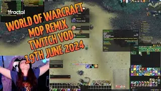 Twitch VOD 19th Jun 2024 | World of Warcraft MOP Remix