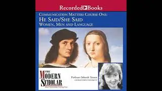 Communication Matters I: He Said / She Said: Women, Men and Language - Deborah Tannen