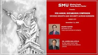 SMU Mission Foods Texas-Mexico Center 9th Annual Integration Symposium - Second Keynote Address