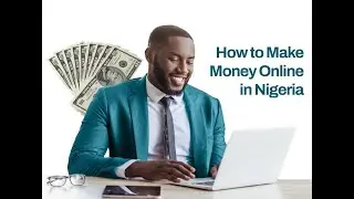 Make Money Online In Nigeria