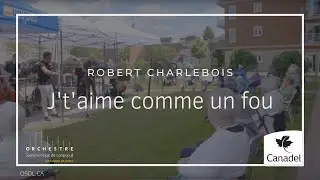 J't'aime comme un fou - Robert Charlebois | Orchestre symphonique de Longueuil