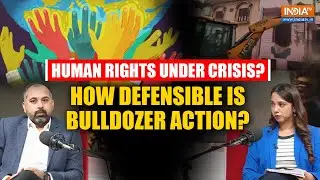 India&rsquo;s Human Rights Under Fire? Lawyer Speaks on Law, Enforcement, Bulldozers & Free Speech