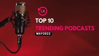 Top 10 Trending Podcasts on ListenOnRepeat | May 2022