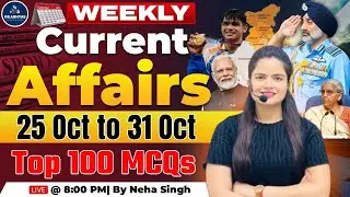 25 to 31 October Current Affairs  2025 | Weekly 100 + Current Affairs MCQs 2025  BY Neha Singh Ma'am