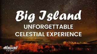 Big Island Stargazing | Unforgettable Celestial Experience!