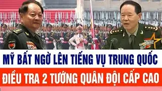 Tin thế giới: Mỹ bất ngờ lên tiếng vụ Trung Quốc điều tra 2 tướng quân đội cấp cao