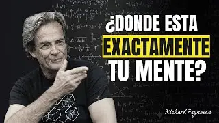 &iquest;D&oacute;nde esta exactamente tu Mente? Feynman Descubri&oacute; algo inquietante 