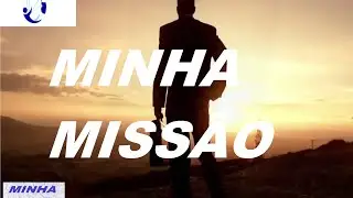 VÍDEO MOTIVACIONAL: MINHA MISSÃO
