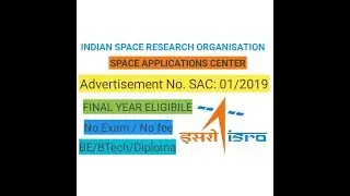 ISRO SAC recruitment 2019 I BE/BTECH/DIPLOME I FINAL YEAR ELIGIBLE I NO EXAM