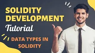 Solidity/Smart Contract Development Complete Tutorial |Data Types In Solidity|Tutorial:4