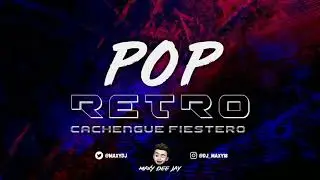 Pop Retro | Enganchado Mix (Cachengue Fiestero) ✘ Maxy Dee Jay