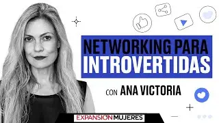 Tips de networking para introvertidas | EXPANSI&Oacute;N LIVE | #Expansi&oacute;nMujeresSummit25
