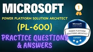 Part#21| Microsoft PL-600 | Power Platform Solution Architect | Practice Questions & Answers