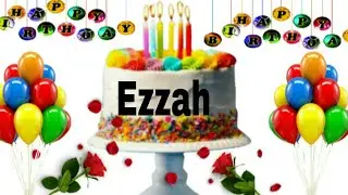 Ezzah happy birthday song /Ezzah happy birthday /Ezzah birthday Status /Ezzah name song