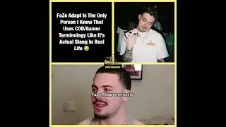 FaZe Adapt Is The Only Person I Know That Uses COD/Gamer Terminology Like It&rsquo;s Actual Slang 😭