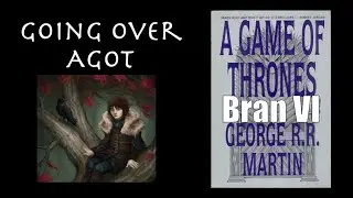 Going Over Bran VI  A Game of Thrones