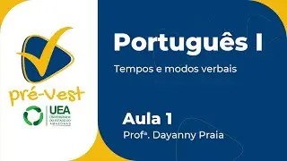 PORTUGUÊS SIS 1/MACRO - 2024 - AULA 1: TEMPOS E MODOS VERBAIS