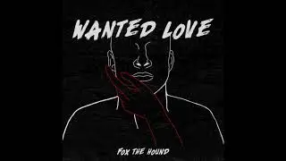 Fox the Hound - Wanted Love