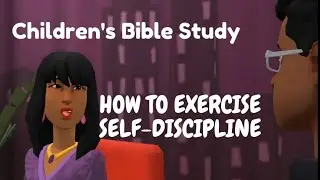How To Exercise Self Discipline//Children Bible Study//Children Teaching