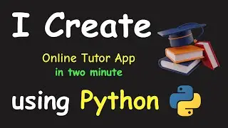 I CREATE ONLINE TUTOR APP IN 2 MIN USING PYTHON & LEARN PYTHON BY BUILDING SIMPLE PROJECTS